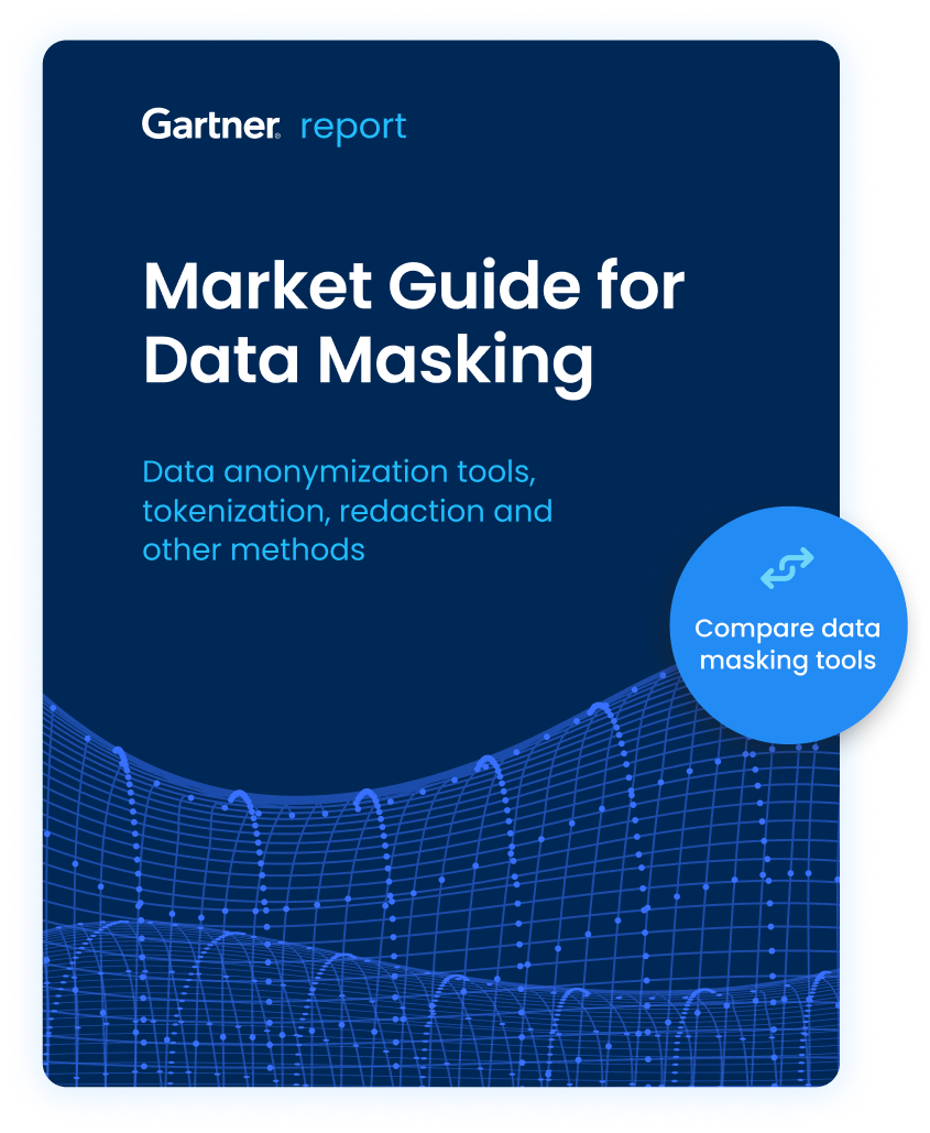 Gartner® Market Guide: Data Masking vs Anonymization vs Synthetic Data