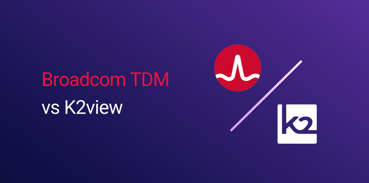 Broadcom TDM vs K2view