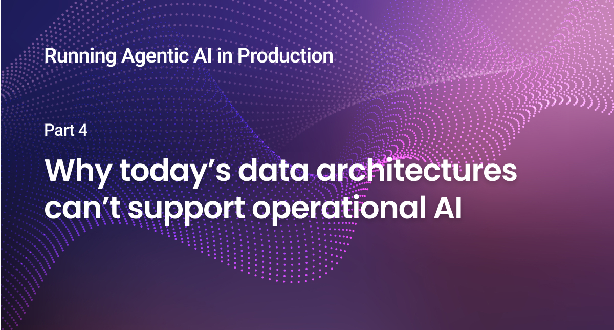 Why today’s data architectures can’t support operational AI